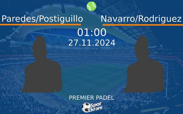 27 Kasım 2024 Paredes/Postiguillo vs Navarro/Rodriguez maçı Hangi Kanalda Saat Kaçta Yayınlanacak? 27 Kasım 2024 Paredes/Postiguillo vs Navarro/Rodriguez maçı Hangi Kanalda Saat Kaçta Yayınlanacak?