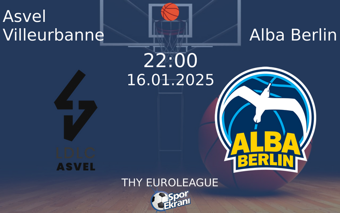 16 Ocak 2025 Asvel Villeurbanne vs Alba Berlin maçı Hangi Kanalda Saat Kaçta Yayınlanacak? 16 Ocak 2025 Asvel Villeurbanne vs Alba Berlin maçı Hangi Kanalda Saat Kaçta Yayınlanacak?