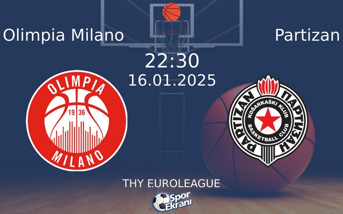 16 Ocak 2025 Olimpia Milano vs Partizan maçı Hangi Kanalda Saat Kaçta Yayınlanacak? 16 Ocak 2025 Olimpia Milano vs Partizan maçı Hangi Kanalda Saat Kaçta Yayınlanacak?