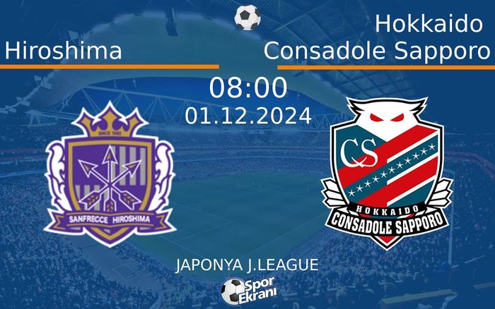 01 Aralık 2024 Hiroshima vs Hokkaido Consadole Sapporo maçı Hangi Kanalda Saat Kaçta Yayınlanacak? 01 Aralık 2024 Hiroshima vs Hokkaido Consadole Sapporo maçı Hangi Kanalda Saat Kaçta Yayınlanacak?