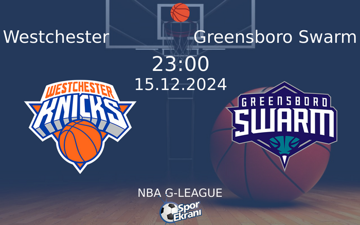 15 Aralık 2024 Westchester vs Greensboro Swarm maçı Hangi Kanalda Saat Kaçta Yayınlanacak? 15 Aralık 2024 Westchester vs Greensboro Swarm maçı Hangi Kanalda Saat Kaçta Yayınlanacak?