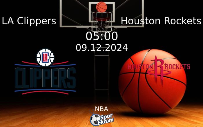 09 Aralık 2024 LA Clippers vs Houston Rockets maçı Hangi Kanalda Saat Kaçta Yayınlanacak? 09 Aralık 2024 LA Clippers vs Houston Rockets maçı Hangi Kanalda Saat Kaçta Yayınlanacak?