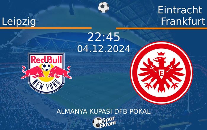04 Aralık 2024 Leipzig vs Eintracht Frankfurt maçı Hangi Kanalda Saat Kaçta Yayınlanacak? 04 Aralık 2024 Leipzig vs Eintracht Frankfurt maçı Hangi Kanalda Saat Kaçta Yayınlanacak?