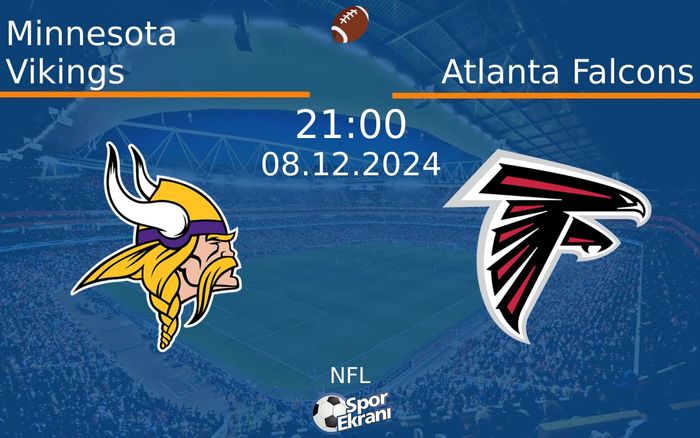 08 Aralık 2024 Minnesota Vikings vs Atlanta Falcons maçı Hangi Kanalda Saat Kaçta Yayınlanacak? 08 Aralık 2024 Minnesota Vikings vs Atlanta Falcons maçı Hangi Kanalda Saat Kaçta Yayınlanacak?