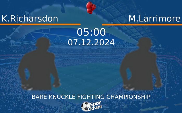 07 Aralık 2024 K.Richarsdon vs M.Larrimore maçı Hangi Kanalda Saat Kaçta Yayınlanacak? 07 Aralık 2024 K.Richarsdon vs M.Larrimore maçı Hangi Kanalda Saat Kaçta Yayınlanacak?