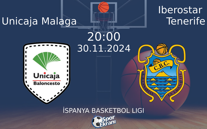 30 Kasım 2024 Unicaja Malaga vs Iberostar Tenerife maçı Hangi Kanalda Saat Kaçta Yayınlanacak?