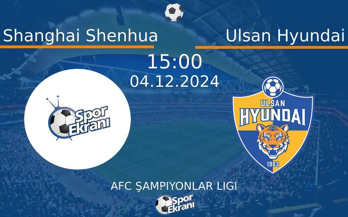 04 Aralık 2024 Shanghai Shenhua vs Ulsan Hyundai maçı Hangi Kanalda Saat Kaçta Yayınlanacak? 04 Aralık 2024 Shanghai Shenhua vs Ulsan Hyundai maçı Hangi Kanalda Saat Kaçta Yayınlanacak?