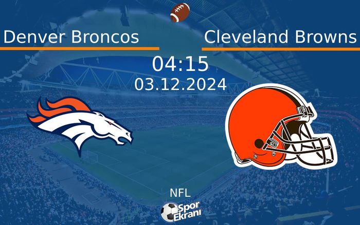 03 Aralık 2024 Denver Broncos vs Cleveland Browns maçı Hangi Kanalda Saat Kaçta Yayınlanacak? 03 Aralık 2024 Denver Broncos vs Cleveland Browns maçı Hangi Kanalda Saat Kaçta Yayınlanacak?