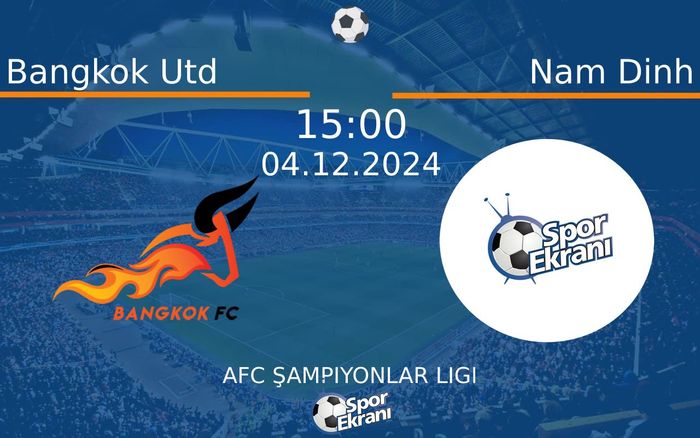 04 Aralık 2024 Bangkok Utd vs Nam Dinh maçı Hangi Kanalda Saat Kaçta Yayınlanacak? 04 Aralık 2024 Bangkok Utd vs Nam Dinh maçı Hangi Kanalda Saat Kaçta Yayınlanacak?