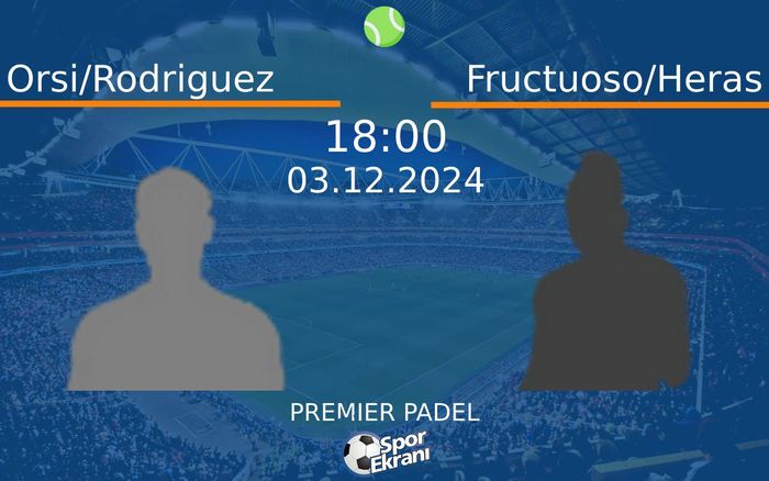 03 Aralık 2024 Orsi/Rodriguez vs Fructuoso/Heras maçı Hangi Kanalda Saat Kaçta Yayınlanacak? 03 Aralık 2024 Orsi/Rodriguez vs Fructuoso/Heras maçı Hangi Kanalda Saat Kaçta Yayınlanacak?
