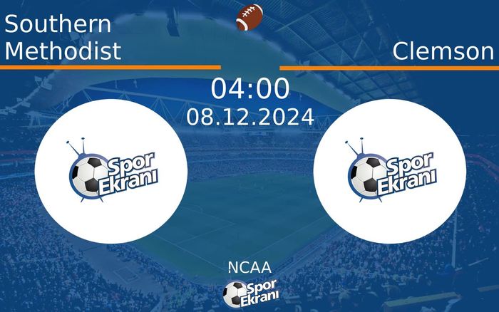 08 Aralık 2024 Southern Methodist vs Clemson maçı Hangi Kanalda Saat Kaçta Yayınlanacak? 08 Aralık 2024 Southern Methodist vs Clemson maçı Hangi Kanalda Saat Kaçta Yayınlanacak?
