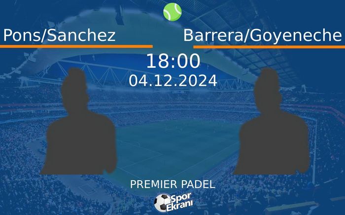 04 Aralık 2024 Pons/Sanchez vs Barrera/Goyeneche maçı Hangi Kanalda Saat Kaçta Yayınlanacak? 04 Aralık 2024 Pons/Sanchez vs Barrera/Goyeneche maçı Hangi Kanalda Saat Kaçta Yayınlanacak?