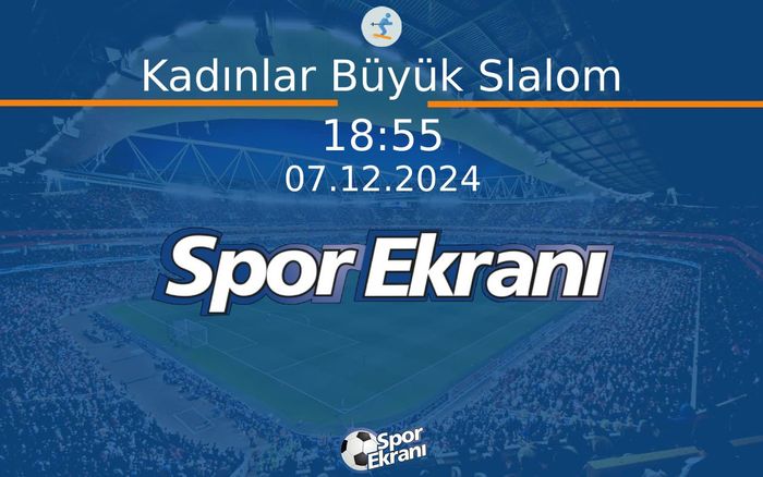 07 Aralık 2024 Alp Disiplini Dünya Kupasi - Kadınlar Büyük Slalom  Hangi Kanalda Saat Kaçta Yayınlanacak?