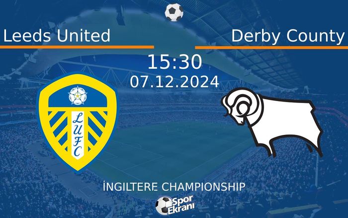 07 Aralık 2024 Leeds United vs Derby County maçı Hangi Kanalda Saat Kaçta Yayınlanacak? 07 Aralık 2024 Leeds United vs Derby County maçı Hangi Kanalda Saat Kaçta Yayınlanacak?