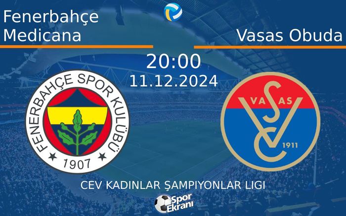 11 Aralık 2024 Fenerbahçe Medicana vs Vasas Obuda maçı Hangi Kanalda Saat Kaçta Yayınlanacak? 11 Aralık 2024 Fenerbahçe Medicana vs Vasas Obuda maçı Hangi Kanalda Saat Kaçta Yayınlanacak?