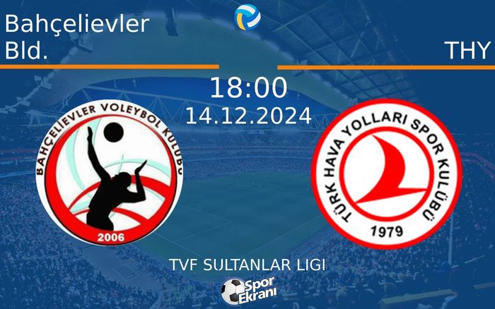 14 Aralık 2024 Bahçelievler Bld. vs THY maçı Hangi Kanalda Saat Kaçta Yayınlanacak?