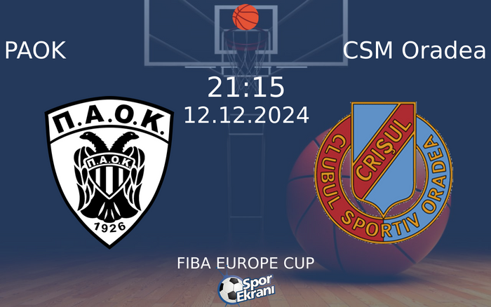 12 Aralık 2024 PAOK vs CSM Oradea maçı Hangi Kanalda Saat Kaçta Yayınlanacak?