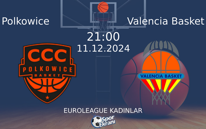 11 Aralık 2024 Polkowice vs Valencia Basket maçı Hangi Kanalda Saat Kaçta Yayınlanacak? 11 Aralık 2024 Polkowice vs Valencia Basket maçı Hangi Kanalda Saat Kaçta Yayınlanacak?