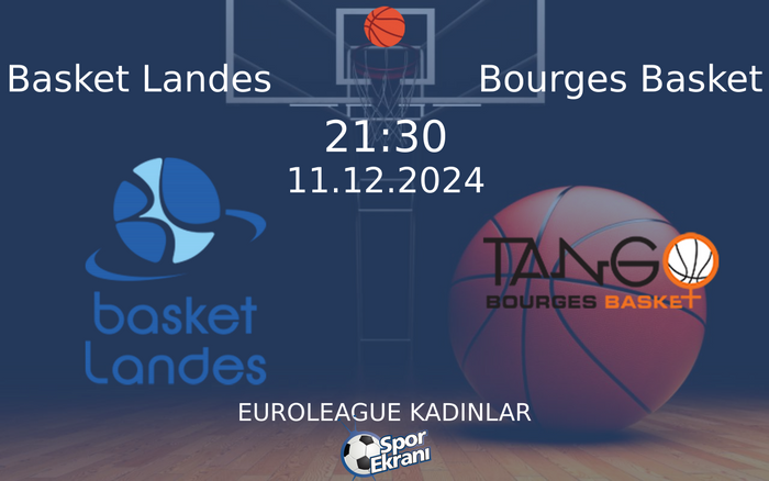 11 Aralık 2024 Basket Landes vs Bourges Basket maçı Hangi Kanalda Saat Kaçta Yayınlanacak? 11 Aralık 2024 Basket Landes vs Bourges Basket maçı Hangi Kanalda Saat Kaçta Yayınlanacak?
