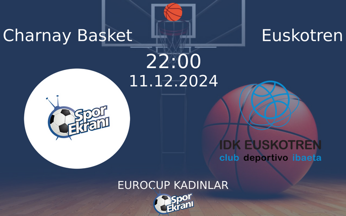 11 Aralık 2024 Charnay Basket vs Euskotren maçı Hangi Kanalda Saat Kaçta Yayınlanacak? 11 Aralık 2024 Charnay Basket vs Euskotren maçı Hangi Kanalda Saat Kaçta Yayınlanacak?