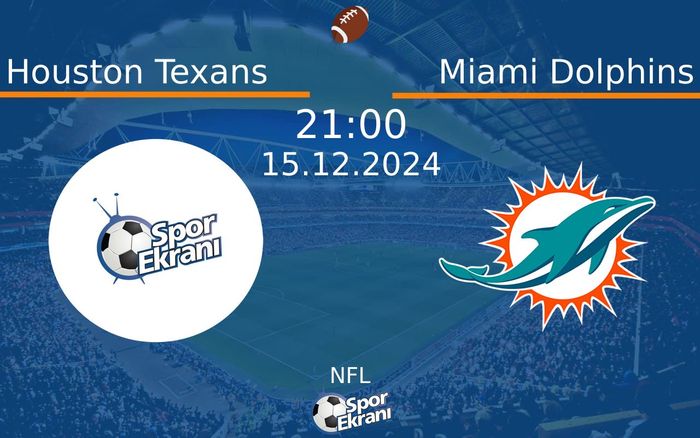 15 Aralık 2024 Houston Texans vs Miami Dolphins maçı Hangi Kanalda Saat Kaçta Yayınlanacak? 15 Aralık 2024 Houston Texans vs Miami Dolphins maçı Hangi Kanalda Saat Kaçta Yayınlanacak?