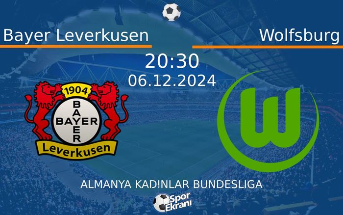 06 Aralık 2024 Bayer Leverkusen vs Wolfsburg maçı Hangi Kanalda Saat Kaçta Yayınlanacak? 06 Aralık 2024 Bayer Leverkusen vs Wolfsburg maçı Hangi Kanalda Saat Kaçta Yayınlanacak?