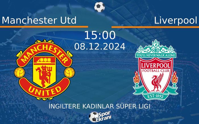 08 Aralık 2024 Manchester Utd vs Liverpool maçı Hangi Kanalda Saat Kaçta Yayınlanacak? 08 Aralık 2024 Manchester Utd vs Liverpool maçı Hangi Kanalda Saat Kaçta Yayınlanacak?