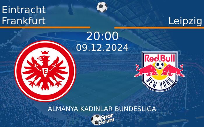 09 Aralık 2024 Eintracht Frankfurt vs Leipzig maçı Hangi Kanalda Saat Kaçta Yayınlanacak? 09 Aralık 2024 Eintracht Frankfurt vs Leipzig maçı Hangi Kanalda Saat Kaçta Yayınlanacak?