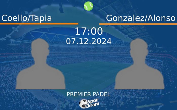 07 Aralık 2024 Coello/Tapia vs Gonzalez/Alonso maçı Hangi Kanalda Saat Kaçta Yayınlanacak? 07 Aralık 2024 Coello/Tapia vs Gonzalez/Alonso maçı Hangi Kanalda Saat Kaçta Yayınlanacak?