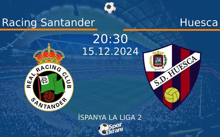 15 Aralık 2024 Racing Santander vs Huesca maçı Hangi Kanalda Saat Kaçta Yayınlanacak?