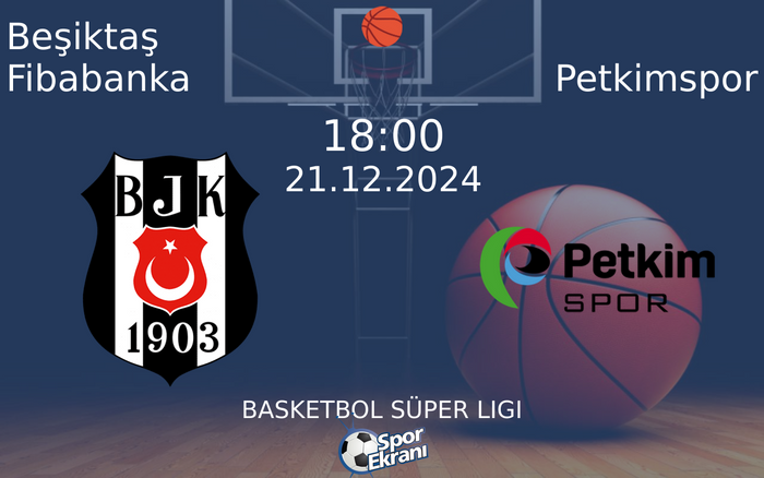 21 Aralık 2024 Beşiktaş Fibabanka vs Petkimspor maçı Hangi Kanalda Saat Kaçta Yayınlanacak?
