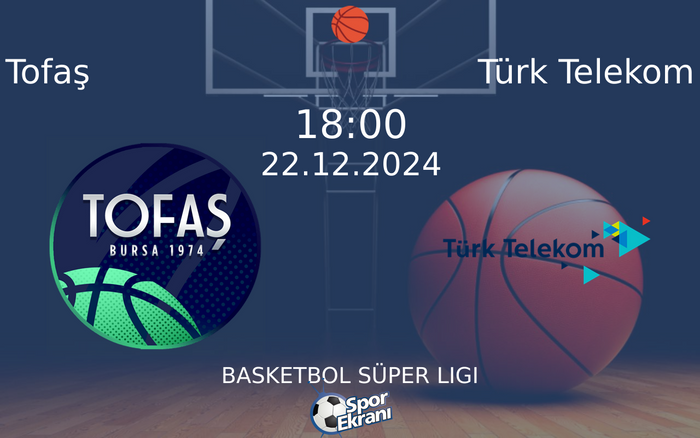 22 Aralık 2024 Tofaş vs Türk Telekom maçı Hangi Kanalda Saat Kaçta Yayınlanacak? 22 Aralık 2024 Tofaş vs Türk Telekom maçı Hangi Kanalda Saat Kaçta Yayınlanacak?