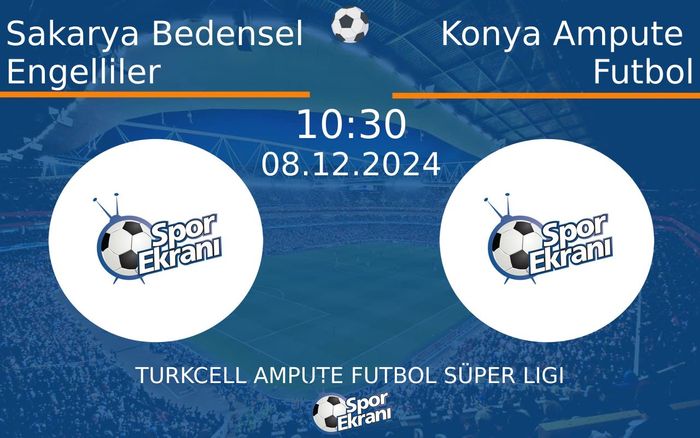 08 Aralık 2024 Sakarya Bedensel Engelliler vs Konya Ampute Futbol maçı Hangi Kanalda Saat Kaçta Yayınlanacak? 08 Aralık 2024 Sakarya Bedensel Engelliler vs Konya Ampute Futbol maçı Hangi Kanalda Saat Kaçta Yayınlanacak?