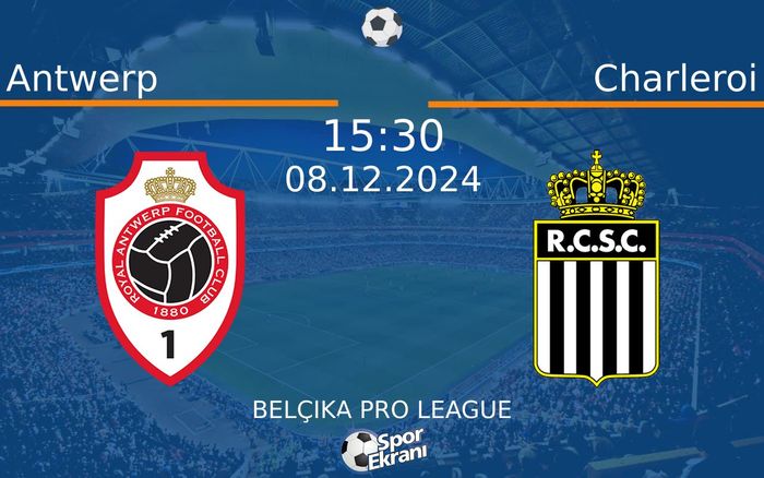 08 Aralık 2024 Antwerp vs Charleroi maçı Hangi Kanalda Saat Kaçta Yayınlanacak? 08 Aralık 2024 Antwerp vs Charleroi maçı Hangi Kanalda Saat Kaçta Yayınlanacak?
