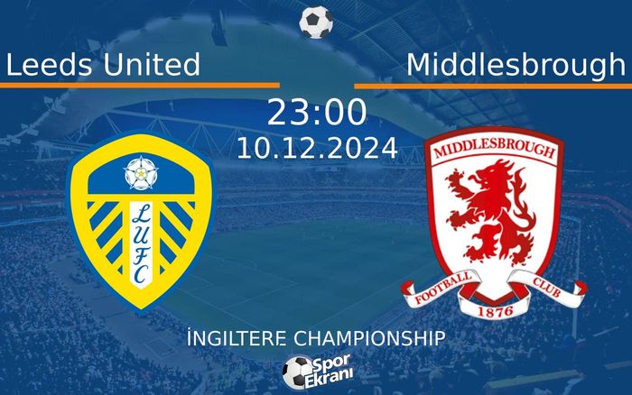10 Aralık 2024 Leeds United vs Middlesbrough maçı Hangi Kanalda Saat Kaçta Yayınlanacak? 10 Aralık 2024 Leeds United vs Middlesbrough maçı Hangi Kanalda Saat Kaçta Yayınlanacak?