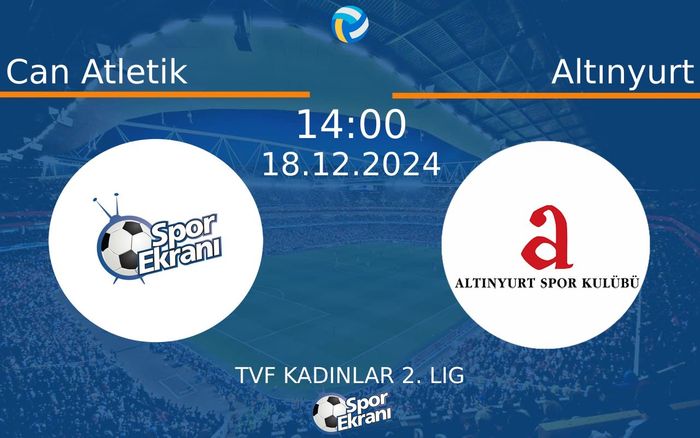 18 Aralık 2024 Can Atletik vs Altınyurt maçı Hangi Kanalda Saat Kaçta Yayınlanacak? 18 Aralık 2024 Can Atletik vs Altınyurt maçı Hangi Kanalda Saat Kaçta Yayınlanacak?