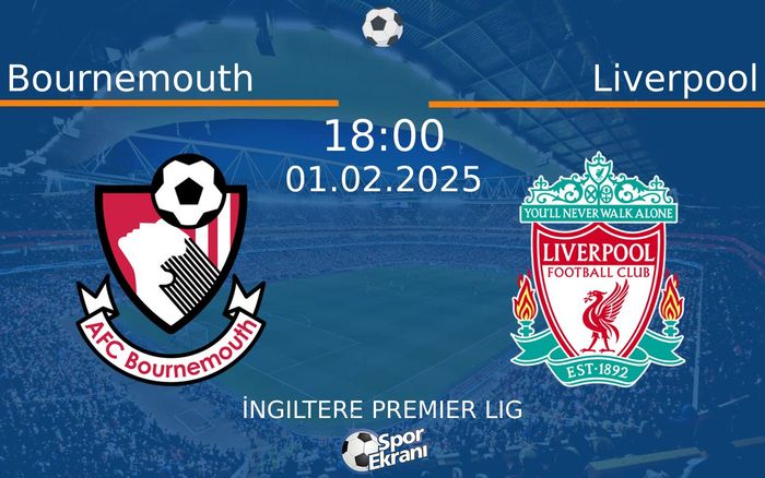 01 Şubat 2025 Bournemouth vs Liverpool maçı Hangi Kanalda Saat Kaçta Yayınlanacak? 01 Şubat 2025 Bournemouth vs Liverpool maçı Hangi Kanalda Saat Kaçta Yayınlanacak?