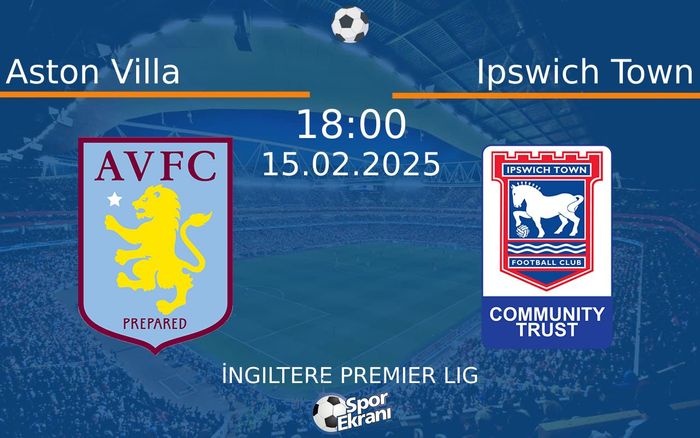 15 Şubat 2025 Aston Villa vs Ipswich Town maçı Hangi Kanalda Saat Kaçta Yayınlanacak? 15 Şubat 2025 Aston Villa vs Ipswich Town maçı Hangi Kanalda Saat Kaçta Yayınlanacak?