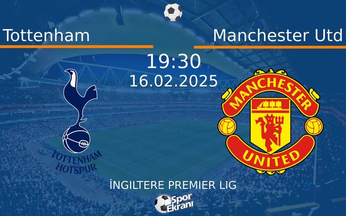 16 Şubat 2025 Tottenham vs Manchester Utd maçı Hangi Kanalda Saat Kaçta Yayınlanacak? 16 Şubat 2025 Tottenham vs Manchester Utd maçı Hangi Kanalda Saat Kaçta Yayınlanacak?