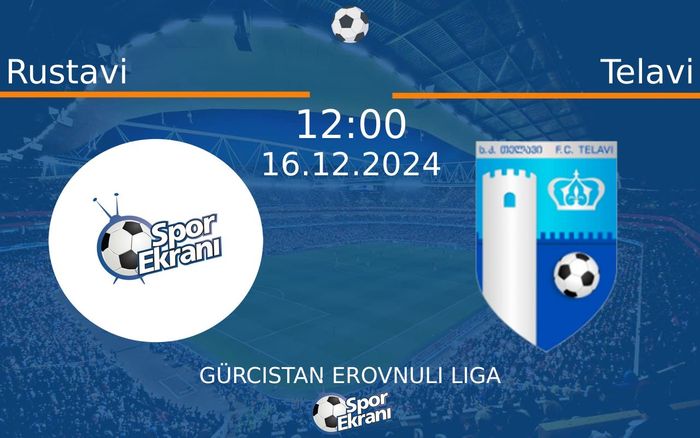16 Aralık 2024 Rustavi vs Telavi maçı Hangi Kanalda Saat Kaçta Yayınlanacak? 16 Aralık 2024 Rustavi vs Telavi maçı Hangi Kanalda Saat Kaçta Yayınlanacak?