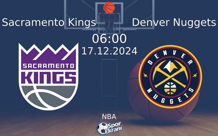 17 Aralık 2024 Sacramento Kings vs Denver Nuggets maçı Hangi Kanalda Saat Kaçta Yayınlanacak? 17 Aralık 2024 Sacramento Kings vs Denver Nuggets maçı Hangi Kanalda Saat Kaçta Yayınlanacak?