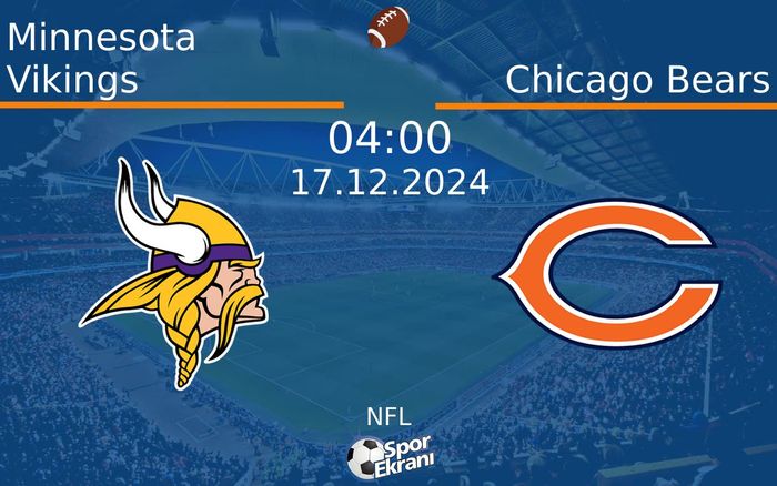 17 Aralık 2024 Minnesota Vikings vs Chicago Bears maçı Hangi Kanalda Saat Kaçta Yayınlanacak? 17 Aralık 2024 Minnesota Vikings vs Chicago Bears maçı Hangi Kanalda Saat Kaçta Yayınlanacak?
