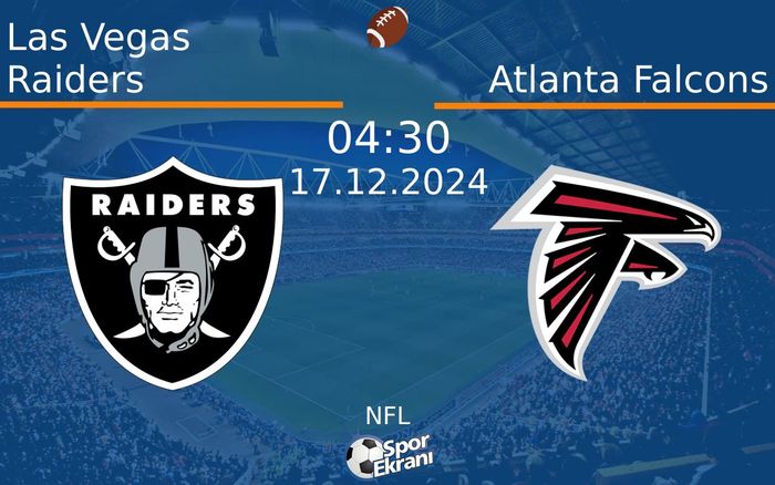 17 Aralık 2024 Las Vegas Raiders vs Atlanta Falcons maçı Hangi Kanalda Saat Kaçta Yayınlanacak? 17 Aralık 2024 Las Vegas Raiders vs Atlanta Falcons maçı Hangi Kanalda Saat Kaçta Yayınlanacak?