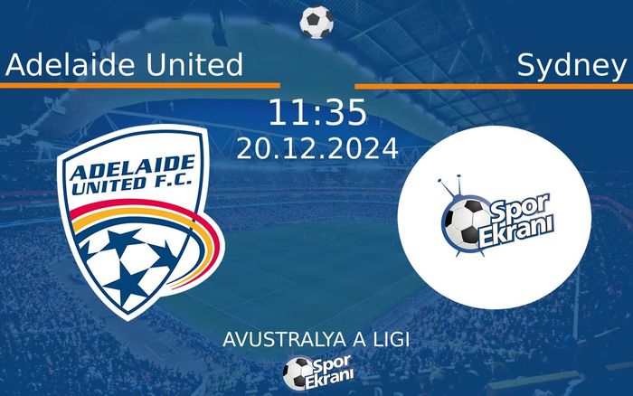 20 Aralık 2024 Adelaide United vs Sydney maçı Hangi Kanalda Saat Kaçta Yayınlanacak? 20 Aralık 2024 Adelaide United vs Sydney maçı Hangi Kanalda Saat Kaçta Yayınlanacak?
