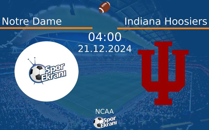 21 Aralık 2024 Notre Dame vs Indiana Hoosiers maçı Hangi Kanalda Saat Kaçta Yayınlanacak? 21 Aralık 2024 Notre Dame vs Indiana Hoosiers maçı Hangi Kanalda Saat Kaçta Yayınlanacak?