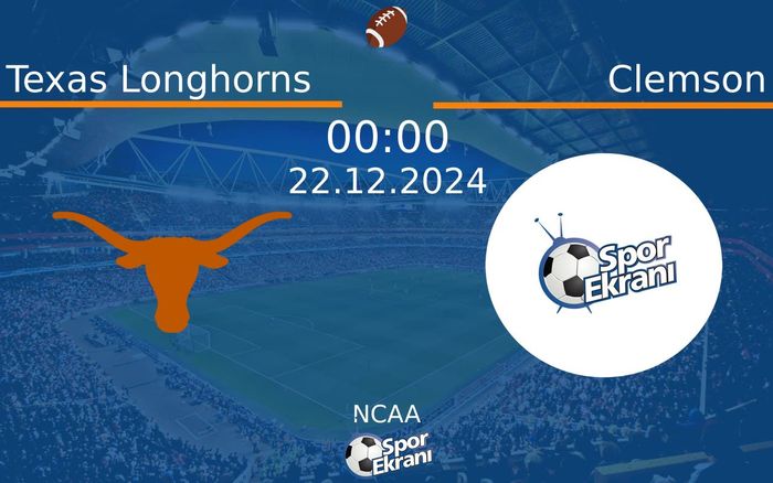 22 Aralık 2024 Texas Longhorns vs Clemson maçı Hangi Kanalda Saat Kaçta Yayınlanacak? 22 Aralık 2024 Texas Longhorns vs Clemson maçı Hangi Kanalda Saat Kaçta Yayınlanacak?