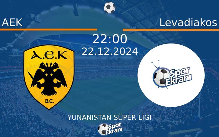 22 Aralık 2024 AEK vs Levadiakos maçı Hangi Kanalda Saat Kaçta Yayınlanacak?