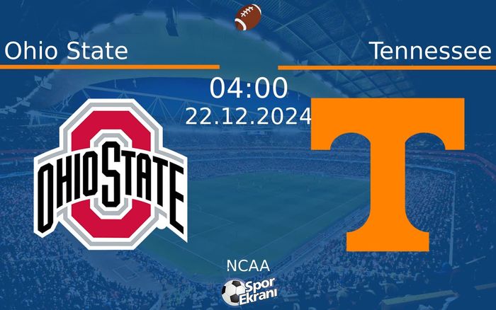22 Aralık 2024 Ohio State vs Tennessee maçı Hangi Kanalda Saat Kaçta Yayınlanacak? 22 Aralık 2024 Ohio State vs Tennessee maçı Hangi Kanalda Saat Kaçta Yayınlanacak?