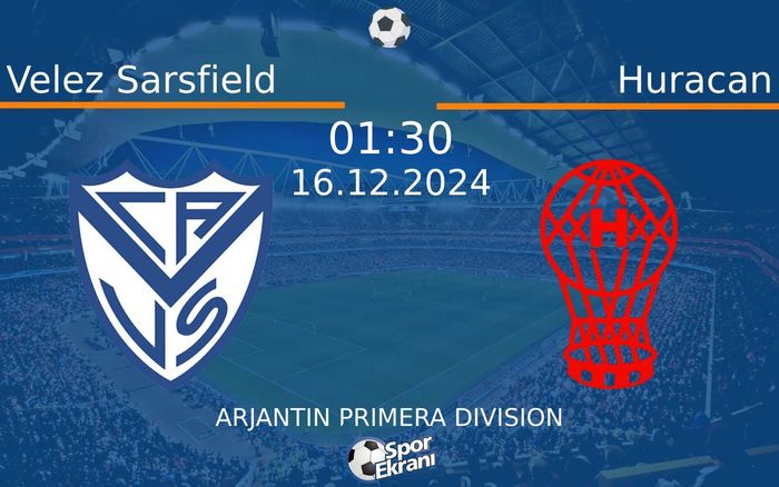 16 Aralık 2024 Velez Sarsfield vs Huracan maçı Hangi Kanalda Saat Kaçta Yayınlanacak? 16 Aralık 2024 Velez Sarsfield vs Huracan maçı Hangi Kanalda Saat Kaçta Yayınlanacak?