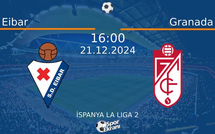 21 Aralık 2024 Eibar vs Granada maçı Hangi Kanalda Saat Kaçta Yayınlanacak? 21 Aralık 2024 Eibar vs Granada maçı Hangi Kanalda Saat Kaçta Yayınlanacak?